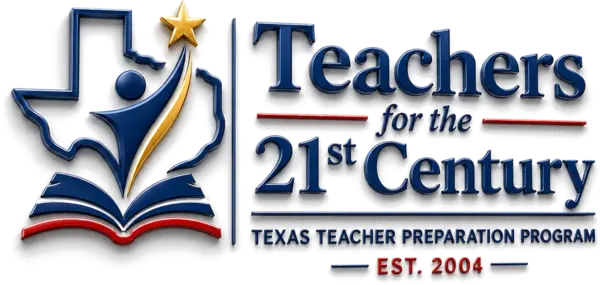 Teachers for the 21st Century, Texas Teacher Preparation Program, established 2004